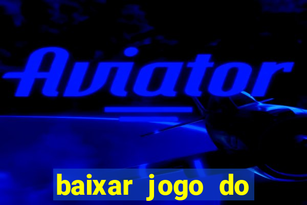 baixar jogo do tigrinho demo